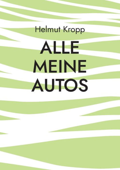 Alle Meine Autos: Motorisierung 1966-2023 (German Edition)