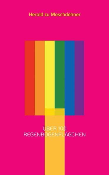 Über 100 Regenbogenflägchen: Für Den Csd, Jegliche Andere Demonstration Und Die Eigene Bekenntnis (German Edition)