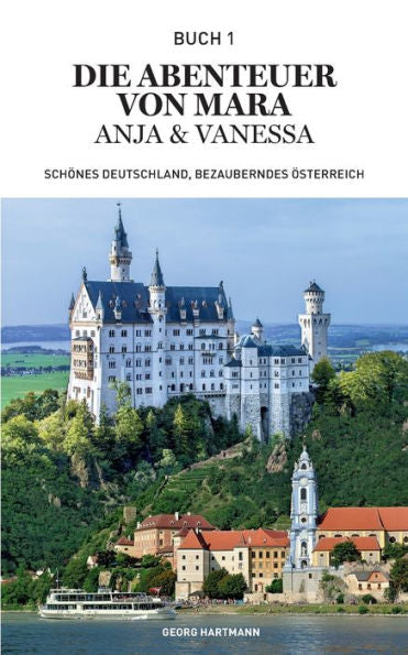 Die Abenteuer Von Mara, Anja Und Vanessa: Schönes Deutschland, Bezauberndes Österreich (German Edition)