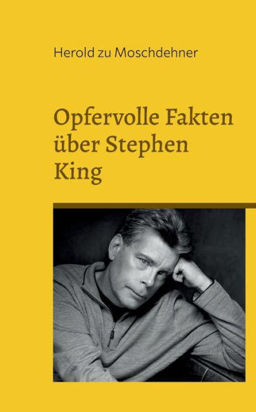 Opfervolle Fakten Über Stephen King: Eine Legende Trägt Waschbärfell (German Edition)