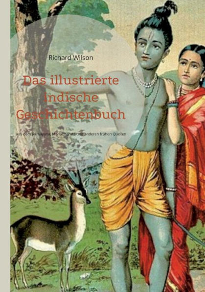 Das Illustrierte Indische Geschichtenbuch: Geschichten Aus Dem Ramayana, Mahabharata Und Anderen Frühen Quellen (German Edition)