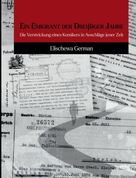 Ein Emigrant Der Dreissiger Jahre: Die Verstrickung Eines Komikers In Anschläge Jener Zeit (German Edition)