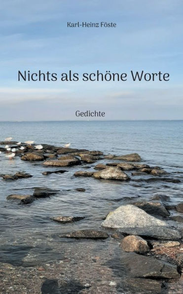 Nichts Als Schöne Worte: Gedichte (German Edition)