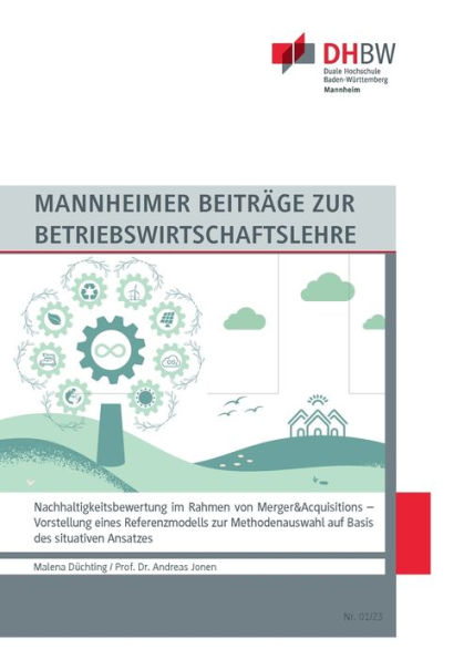 Nachhaltigkeitsbewertung Im Rahmen Von Merger&Acquisitions: Vorstellung Eines Referenzmodells Zur Methodenauswahl Auf Basis Des Situativen Ansatzes (German Edition)
