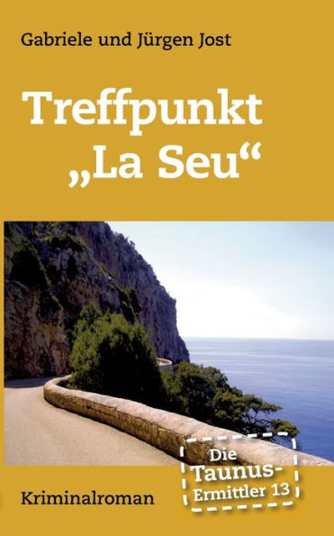 Die Taunus-Ermittler Band 13 Treffpunkt "La Seu" (German Edition)