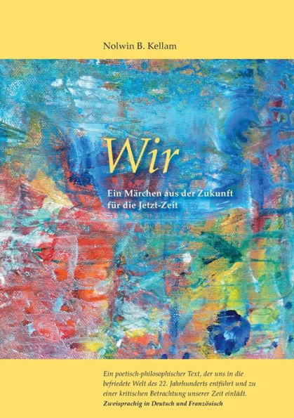 Wir / Nous: Ein Märchen Aus Der Zukunft Für Die Jetzt-Zeit (German Edition)