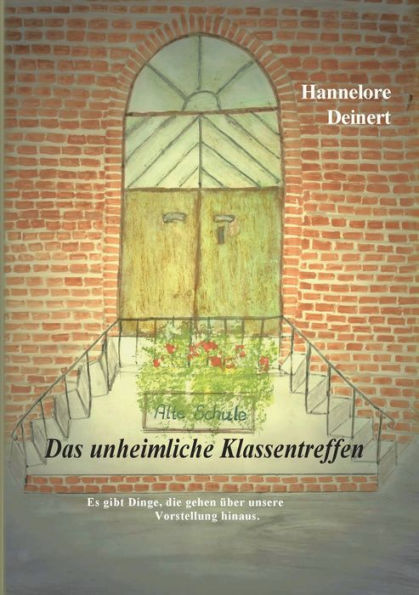 Das Unheimliche Klassentreffen: Es Gibt Dinge, Die Gehen Über Unsere Wahrnehmung (German Edition)