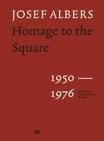 Josef Albers: Homage To The Square: 1950-1976