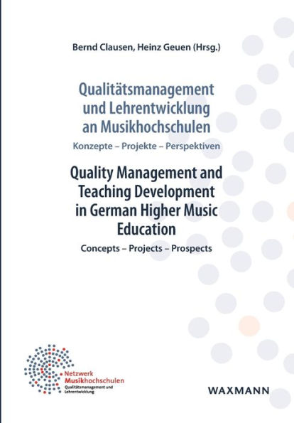 Qualitätsmanagement Und Lehrentwicklung An Musikhochschulen Quality Management And Teaching Development In German Higher Music Education: Konzepte - ... - Projects - Prospects (German Edition)