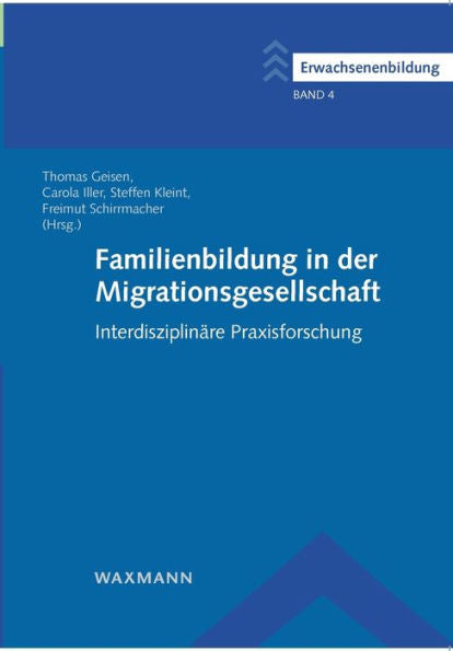 Familienbildung In Der Migrationsgesellschaft: Interdisziplinäre Praxisforschung (German Edition) - 9783830936886
