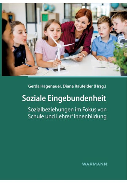 Soziale Eingebundenheit: Sozialbeziehungen Im Fokus Von Schule Und Lehrer*Innenbildung (German Edition) - 9783830942665
