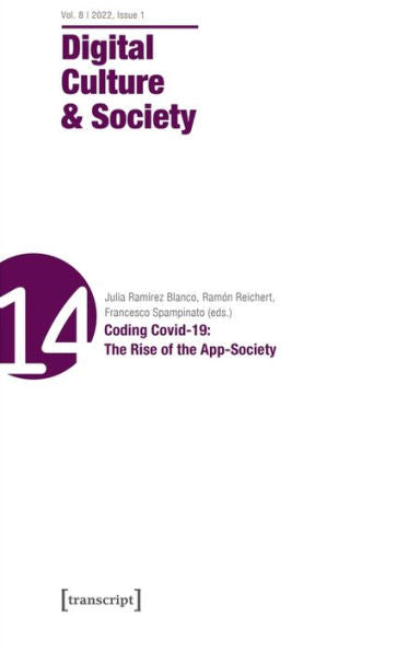 Digital Culture & Society (Dcs): Vol 8, Issue 1/2022 - Coding Covid-19: The Rise Of The App-Society