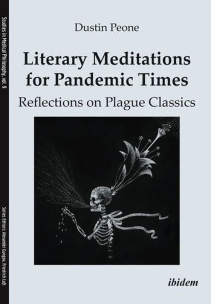 Literary Meditations For Pandemic Times: Reflections On Plague Classics (Studies In Medical Philosophy)