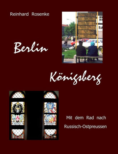 Berlin - Königsberg: Mit Dem Rad Nach Russisch-Ostpreussen (German Edition)