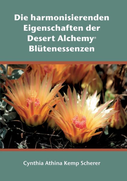 Die Harmonisierenden Eigenschaften Der Desert Alchemy Blütenessenzen (German Edition)