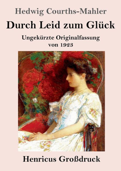 Durch Leid Zum Glück (Großdruck): Ungekürzte Originalfassung Von 1923 (German Edition)