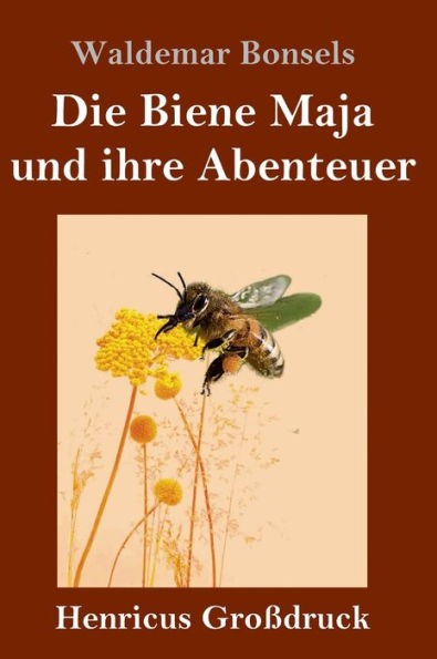 Die Biene Maja Und Ihre Abenteuer (Großdruck) (German Edition)