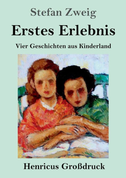 Erstes Erlebnis (Großdruck): Vier Geschichten Aus Kinderland (German Edition)