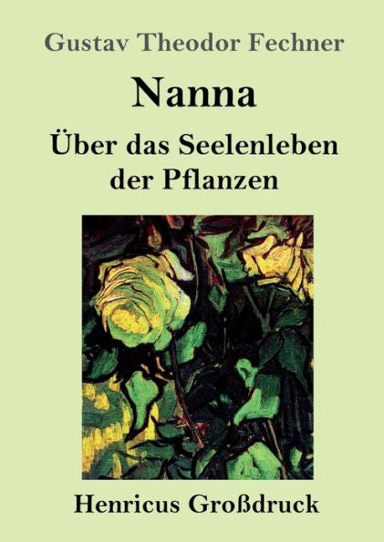 Nanna (Großdruck): Über Das Seelenleben Der Pflanzen (German Edition)
