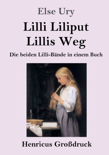 Lilli Liliput / Lillis Weg (Großdruck): Die Beiden Lilli-Bände In Einem Buch (German Edition)