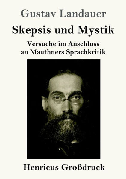 Skepsis Und Mystik (Großdruck): Versuche Im Anschluss An Mauthners Sprachkritik (German Edition)