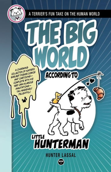 The Big World According To Little Hunterman: A Terrier's Fun Take On The Human World - 9783864690266