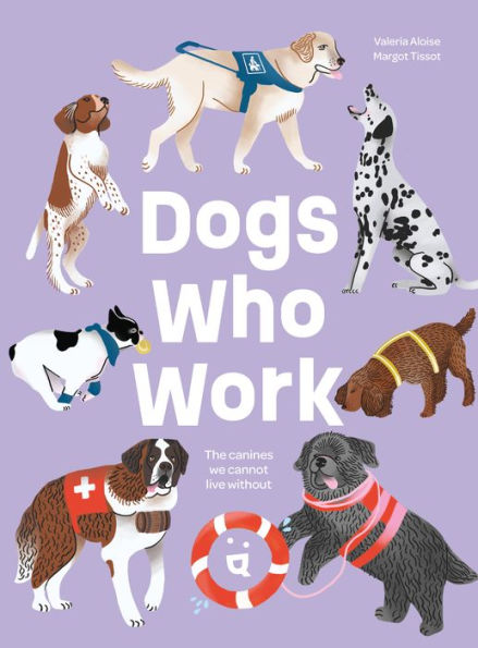 Dogs Who Work: The Canines We Cannot Live Without - 9783907293713