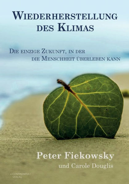 Wiederherstellung Des Klimas: Die Einzige Zukunft, In Der Die Menschheit Überleben Kann (German Edition)