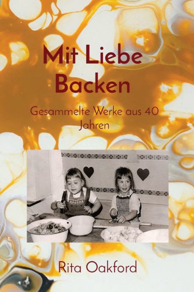 Mit Liebe Backen: Gesammelte Werke Aus 40 Jahren (German Edition) - 9783910662018