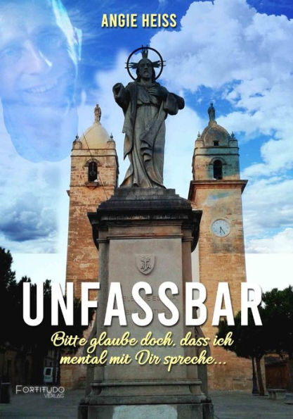 Unfassbar …: Bitte Glaube Doch, Dass Ich Mental Mit Dir Spreche … (German Edition)