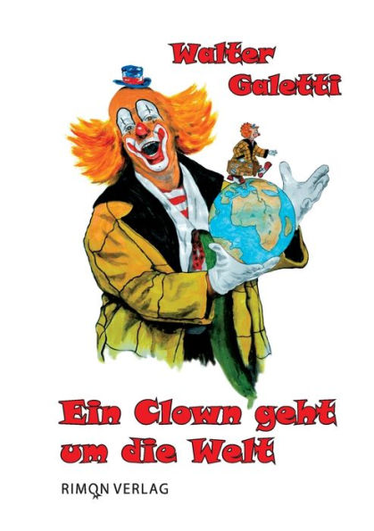 Ein Clown Geht Um Die Welt: Autobiografie (German Edition) - 9783910786028