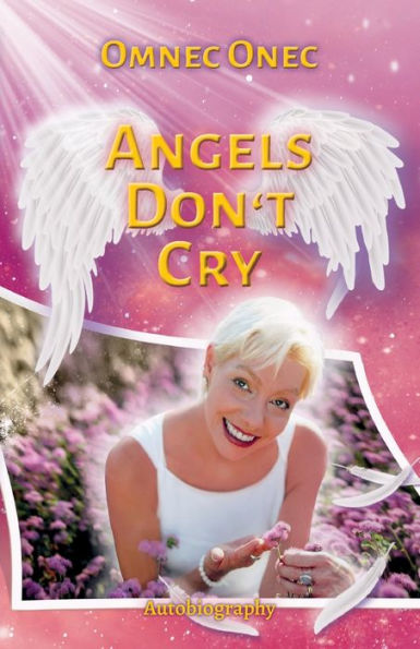Angels Don'T Cry: Autobiography Of An Extraterrestrial Part 2 (The Venusian Trilogy) - 9783910804104