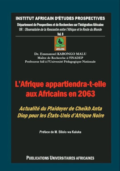 L'Afrique Appartiendra-T-Elle Aux Africains En 2063 ?: Plaidoyer De Cheikh Anta Diop Pour Les etats-Unis D'Afrique (French Edition) - 9783931169183