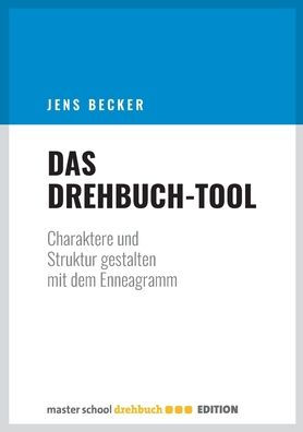 Das Drehbuch-Tool: Charaktere Und Struktur Gestalten Mit Dem Enneagramm (German Edition)