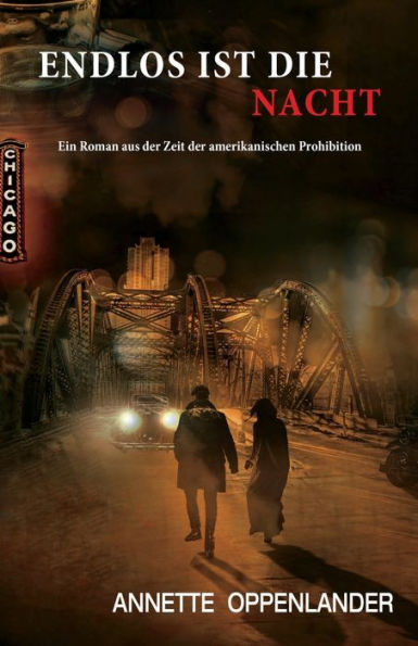 Endlos Ist Die Nacht: Ein Roman Aus Der Zeit Der Amerikanischen Prohibition (German Edition) - 9783948100377