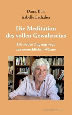 Die Meditation Des Vollen Gewahrseins: Die Sieben Zugangswege Zur Menschlichen Wärme (German Edition)