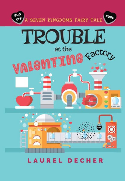 Trouble At The Valentine Factory (Seven Kingdoms Fairy Tale)