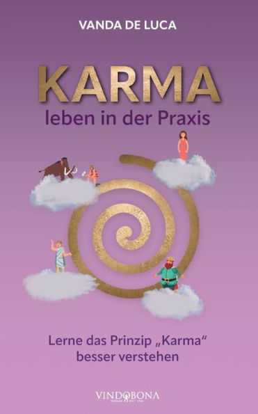 Karma Leben In Der Praxis: Lerne Das Prinzip „Karma“ Besser Verstehen (German Edition)