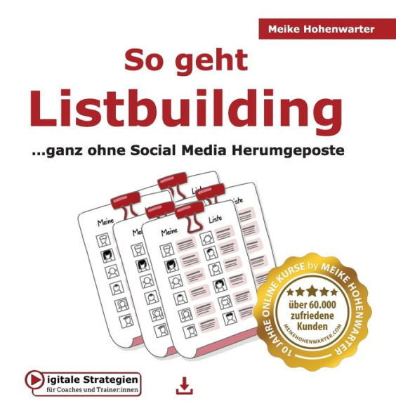 So Geht Listbuilding: ...Ganz Ohne Social Media Herumgeposte (Digitale Strategien Für Coaches Und Trainerinnen) (German Edition)