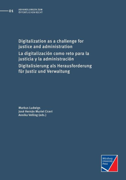 Digitalization As A Challenge For Justice And Administration: La Digitalización Como Reto Para La Justicia Y La Administración; Digitalisierung Als Herausforderung Für Justiz Und Verwaltung - 9783958262003
