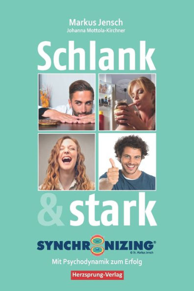 Schlank & Stark - Synchronizing: Mit Psychodynamik Zum Erfolg (German Edition)