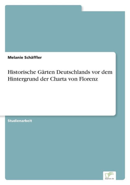 Historische Gärten Deutschlands Vor Dem Hintergrund Der Charta Von Florenz (German Edition) - 9783961169689
