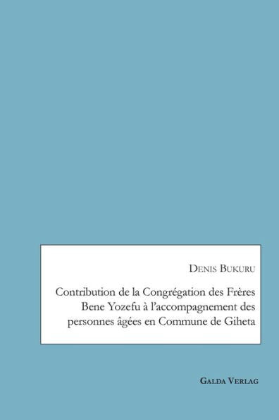 Contribution De La Congregation Des Frères Bene Yozefu À L'Accompagnement Des Personnes Âgees En Commune De Giheta