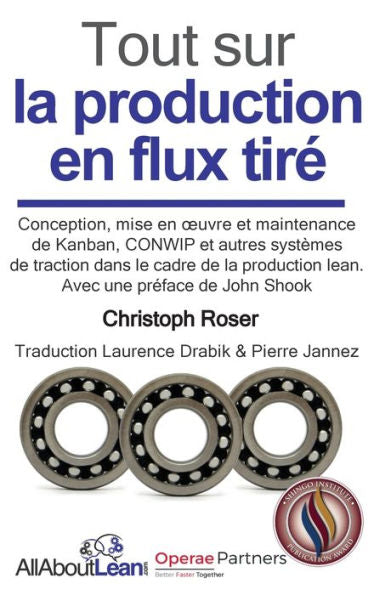 Tout Sur La Production En Flux Tire: Conception, Mise En CEuvre Et Maintenance Du Kanban, Conwip Et Autres Systèmes De Traction Dans Le Cadre De La Production Lean. (French Edition)