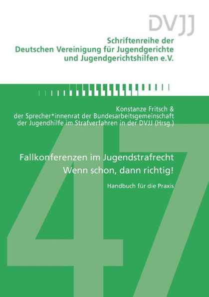 Fallkonferenzen Im Jugendstrafrecht - Wenn Schon, Dann Richtig!: Handbuch Für Die Praxis (German Edition) - 9783964100344