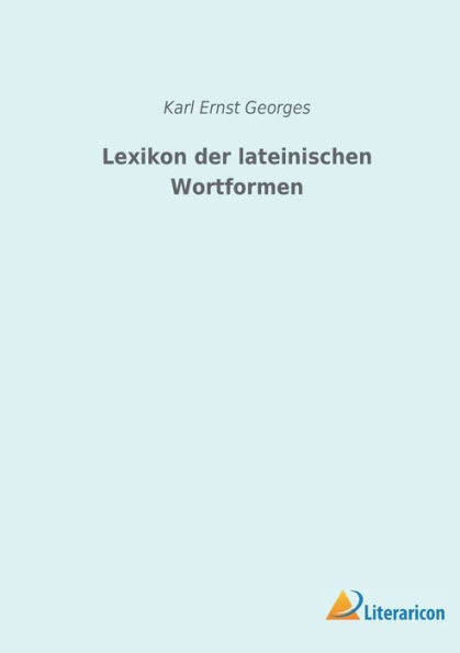 Lexikon Der Lateinischen Wortformen (German Edition) - 9783965065475