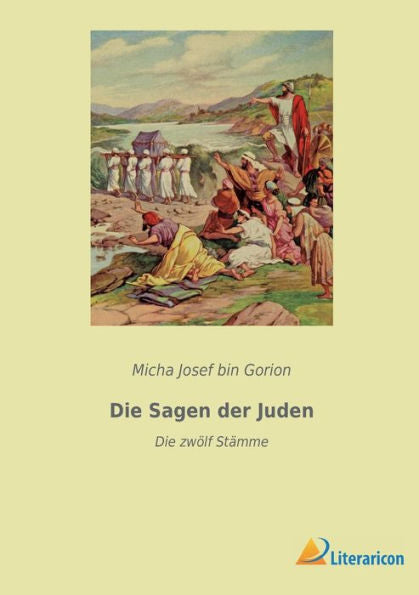 Die Sagen Der Juden: Die Zwölf Stämme (German Edition)