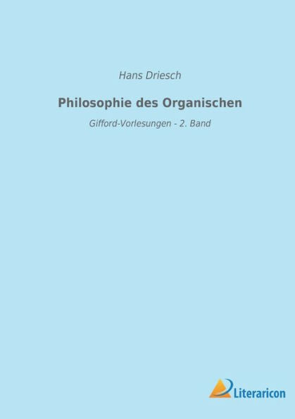 Philosophie Des Organischen: Gifford-Vorlesungen - 2. Band (German Edition)