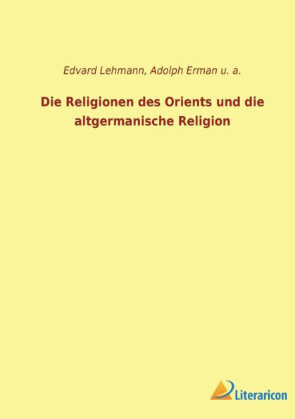 Die Religionen Des Orients Und Die Altgermanische Religion (German Edition)
