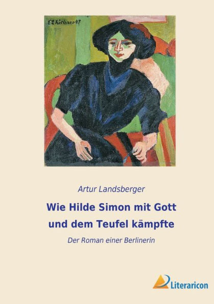 Wie Hilde Simon Mit Gott Und Dem Teufel Kämpfte: Der Roman Einer Berlinerin (German Edition)